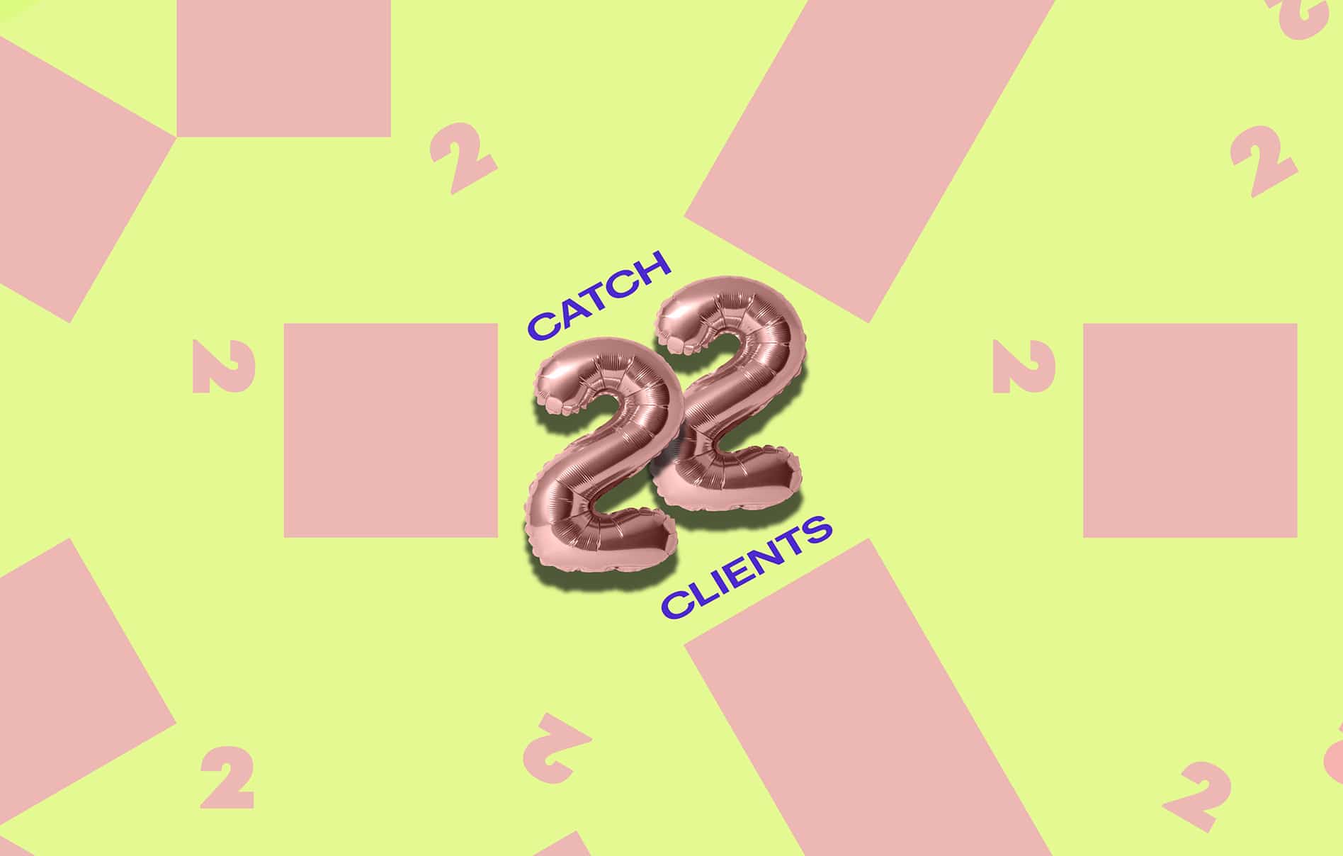 Catch 22 Clients