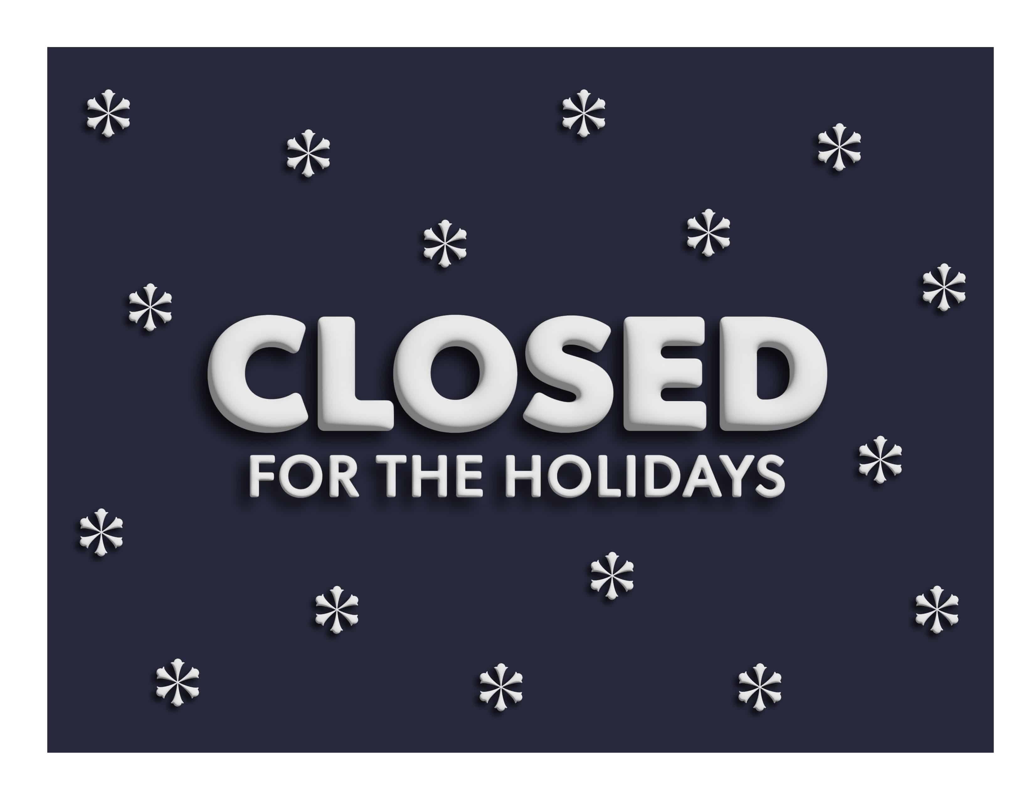 closed sign saying "closed for the holidays" in puffy marshmallow-like letters and snowflakes scattered throughout