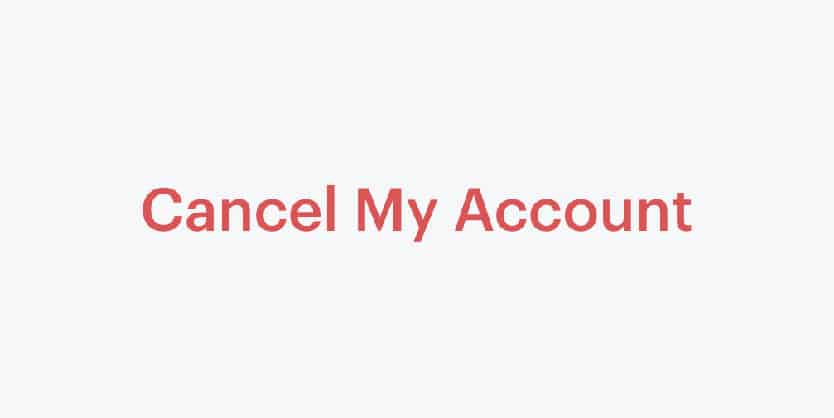 cancel my account option